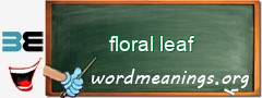 WordMeaning blackboard for floral leaf